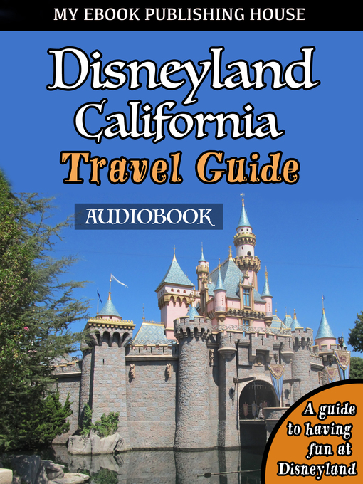 My Ebook Publishing House 的 Disneyland California Travel Guide 內容詳情 - 可供借閱